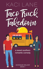 Taco Truck Takedown: An Enemies to Lovers, Sweet Small Town Romantic Comedy