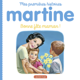 Mes premiers Martine (Tome 13)  - Bonne fête maman !