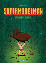 Supermurgeman - Tome 1 - La loi de la jungle