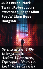 SF Boxed Set: 140+ Intergalactic Action Adventures, Dystopian Novels &amp; Lost World Classics