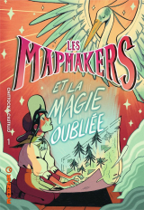 Les Mapmakers - Tome 1 - Et la Magie Oubliée