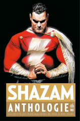 Shazam Anthologie - Les récits les plus magiques de 1940 à nos jours