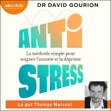 Antistress : la méthode simple pour soigner l'anxiété et la déprime.