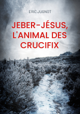 Jeber-Jésus, l'animal des crucifix