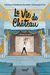 La vie de Château - Tome 4 : Monter sur scène