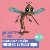 Frédéric le moustique - Les Drôles de Petites Bêtes
