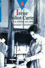 Irène Joliot-Curie ou la science au Coeur