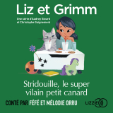 Liz et Grimm - Stridouille, le super le vilain petit canard