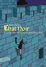 Chat noir (Tome 1) - Le secret de la tour Montfrayeur