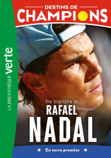 Destins de champions 11 - Une biographie de Rafael Nadal