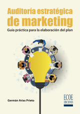 Auditoría estratégica de marketing. Guía práctica para la elaboración del plan - 1ra edición