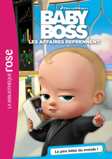 Baby Boss 01 - Le pire bébé du monde !