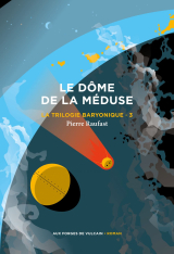 La Trilogie baryonique 3 : Le Dôme de la méduse