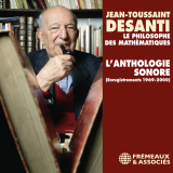 Jean-Toussaint Desanti. L'anthologie sonore