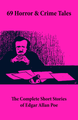 69 Horror &amp; Crime Tales: The Complete Short Stories of Edgar Allan Poe