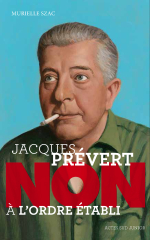 Jacques Prévert : "Non à l'ordre établi"