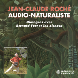 Jean-Claude Roché, Audio-naturaliste. Dialogues avec les oiseaux