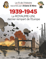 Le fil de l'Histoire raconté par Ariane &amp; Nino - 1939-1945 - Le Royaume-Uni dernier rempart de l'Europe