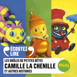 Camille la chenille et 5 autres histoires - Les Drôles de Petites Bêtes
